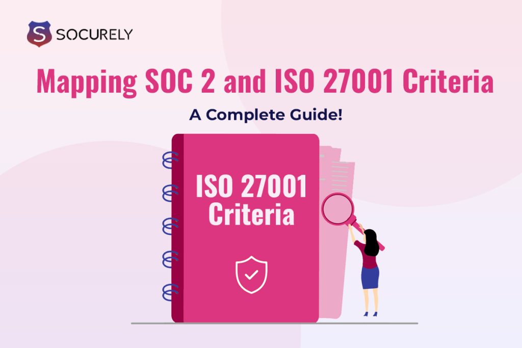 Mapping SOC 2 and ISO 27001 Criteria